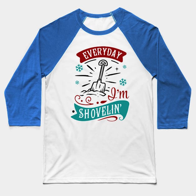 Everyday I'm shovelin Baseball T-Shirt by holidaystore